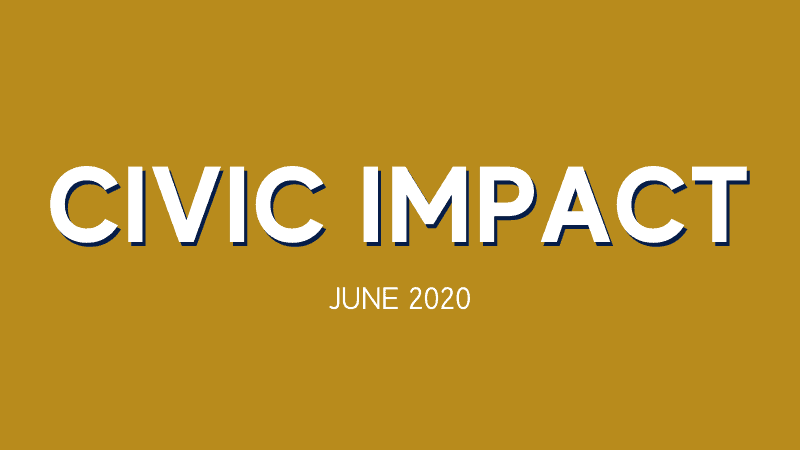 CIVIC IMPACT | June 2020 Newsletter